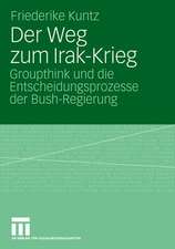 Der Weg zum Irak-Krieg: Groupthink und die Entscheidungsprozesse der Bush-Regierung