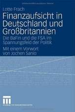 Finanzaufsicht in Deutschland und Großbritannien: Die BaFin und die FSA im Spannungsfeld der Politik