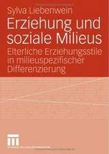 Erziehung und soziale Milieus: Elterliche Erziehungsstile in milieuspezifischer Differenzierung