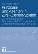 Prinzipale und Agenten in Zwei-Ebenen-Spielen: Die innerstaatlichen Restriktionen der Europapolitik Großbritanniens unter Tony Blair