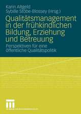 Qualitätsmanagement in der frühkindlichen Bildung, Erziehung und Betreuung: Perspektiven für eine öffentliche Qualitätspolitik