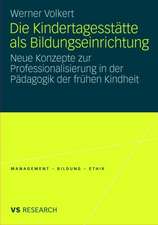 Die Kindertagesstätte als Bildungseinrichtung: Neue Konzepte zur Professionalisierung in der Pädagogik der frühen Kindheit