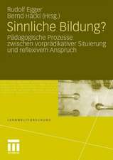 Sinnliche Bildung?: Pädagogische Prozesse zwischen vorprädikativer Situierung und reflexivem Anspruch