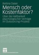 Mensch oder Kostenfaktor?: Über die Haltbarkeit psychologischer Verträge im Outsourcing-Prozess