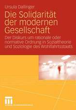 Die Solidarität der modernen Gesellschaft: Der Diskurs um rationale oder normative Ordnung in Sozialtheorie und Soziologie des Wohlfahrtsstaats