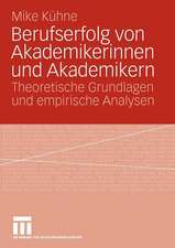 Berufserfolg von Akademikerinnen und Akademikern: Theoretische Grundlagen und empirische Analysen