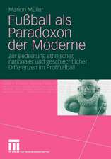 Fußball als Paradoxon der Moderne