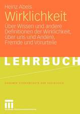 Wirklichkeit: Über Wissen und andere Definitionen der Wirklichkeit, über uns und Andere, Fremde und Vorurteile