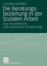 Die Beratungsbeziehung in der Sozialen Arbeit: Eine theoretische und empirische Annäherung