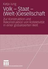 Volk - Staat - (Welt-)Gesellschaft: Zur Konstruktion und Rekonstruktion von Kollektivität in einer globalisierten Welt