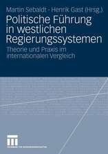 Politische Führung in westlichen Regierungssystemen: Theorie und Praxis im internationalen Vergleich