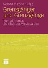 Grenzgänger und Grenzgänge: Konrad Thomas: Schriften aus vierzig Jahren