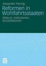 Reformen in Wohlfahrtsstaaten: Akteure, Institutionen, Konstellationen