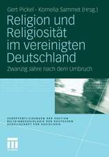 Religion und Religiosität im vereinigten Deutschland: Zwanzig Jahre nach dem Umbruch