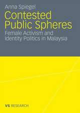 Contested Public Spheres: Female Activism and Identity Politics in Malaysia