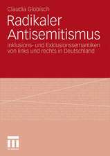 Radikaler Antisemitismus: Inklusions- und Exklusionssemantiken von links und rechts in Deutschland