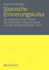 Spanische Erinnerungskultur: Die Assmann’sche Theorie des kulturellen Gedächtnisses und der Bürgerkrieg 1936-1939