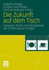 Die Zukunft auf dem Tisch: Analysen, Trends und Perspektiven der Ernährung von morgen