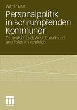 Personalpolitik in schrumpfenden Kommunen: Ostdeutschland, Westdeutschland und Polen im Vergleich