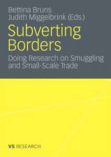 Subverting Borders: Doing Research on Smuggling and Small-Scale Trade