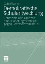 Demokratische Schulentwicklung: Potenziale und Grenzen einer Handlungsstrategie gegen Rechtsextremismus