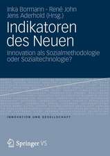 Indikatoren des Neuen: Innovation als Sozialmethodologie oder Sozialtechnologie?