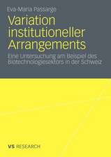 Variation institutioneller Arrangements: Eine Untersuchung am Beispiel des Biotechnologiesektors in der Schweiz