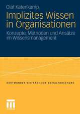 Implizites Wissen in Organisationen: Konzepte, Methoden und Ansätze im Wissensmanagement