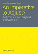 An Imperative to Adjust?: Skill Formation in England and Germany