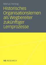 Historisches Organisationslernen als Wegbereiter zukünftiger Lernprozesse