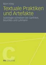 Textuale Praktiken und Artefakte: Soziologie schreiben bei Garfinkel, Bourdieu und Luhmann