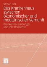 Das Krankenhaus zwischen ökonomischer und medizinischer Vernunft: Krankenhausmanager und ihre Konzepte