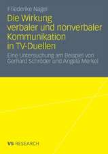 Die Wirkung verbaler und nonverbaler Kommunikation in TV-Duellen: Eine Untersuchung am Beispiel von Gerhard Schröder und Angela Merkel