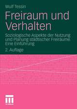 Freiraum und Verhalten: Soziologische Aspekte der Nutzung und Planung städtischer Freiräume. Eine Einführung