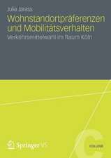 Wohnstandortpräferenzen und Mobilitätsverhalten: Verkehrsmittelwahl im Raum Köln