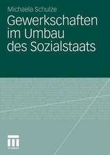 Gewerkschaften im Umbau des Sozialstaats: Der Einfluss der Dachverbände im Welfare-to-Work-Reformprozess in Dänemark, Deutschland und den USA