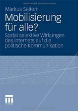 Mobilisierung für alle?: Sozial selektive Wirkungen des Internets auf die politische Kommunikation