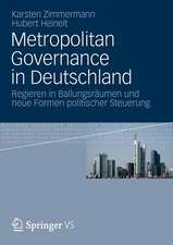 Metropolitan Governance in Deutschland: Regieren in Ballungsräumen und neue Formen politischer Steuerung