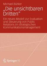 „Die unsichtbaren Dritten“: Ein neues Modell zur Evaluation und Steuerung von Public Relations im strategischen Kommunikationsmanagement