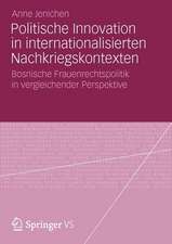 Politische Innovation in internationalisierten Nachkriegskontexten: Bosnische Frauenrechtspolitik in vergleichender Perspektive