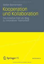 Kooperation und Kollaboration: Das Kreative Feld als Weg zu innovativer Teamarbeit