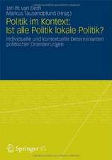 Politik im Kontext: Ist alle Politik lokale Politik?: Individuelle und kontextuelle Determinanten politischer Orientierungen