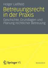 Betreuungsrecht in der Praxis: Geschichte, Grundlagen und Planung rechtlicher Betreuung