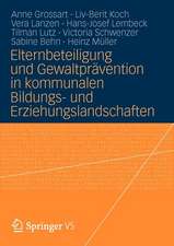 Elternbeteiligung und Gewaltprävention in kommunalen Bildungs- und Erziehungslandschaften: Modelle und Instrumente für die Praxis