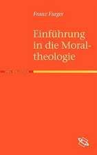 Einf Hrung in Die Moraltheologie: Grundlagen Und Theoretische Perspektiven