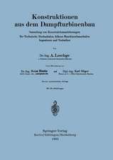 Konstruktionen aus dem Dampfturbinenbau: Sammlung von Konstruktionszeichnungen für Technische Hochschulen, höhere Maschinenbauschulen Ingenieure und Techniker