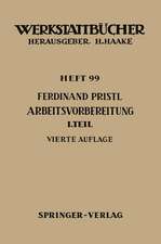 Arbeitsvorbereitung: Erster Teil: Betriebswirtschaftliche Vorüberlegungen, werkstoff- und fertigungstechnische Planungen