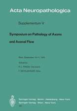 Symposium on Pathology of Axons and Axonal Flow: Organized by the Österreichische Arbeitsgemeinschaft für Neuropathologie and the Research Group of Neuropathology of the World Federation of Neurology Wein, September 10 and 11, 1970