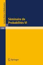 Séminaire de Probabilités VI: Université de Strasbourg. 1972