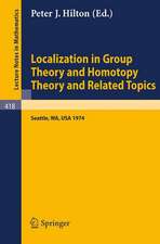 Localization in Group Theory and Homotopy Theory and Related Topics: Battelle Seattle 1974 Seminar